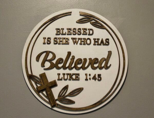 Blessed is she who has believed - Luke 1:45